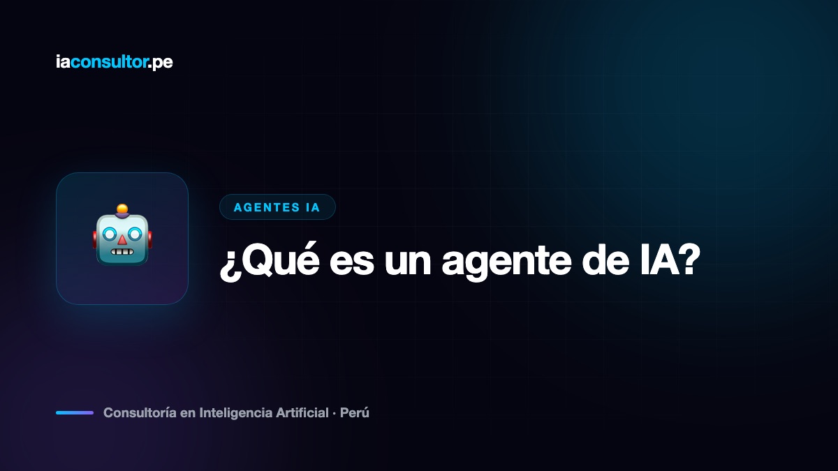 ¿Qué es un agente de IA y cómo puede ayudar a tu empresa? (Guía 2026)