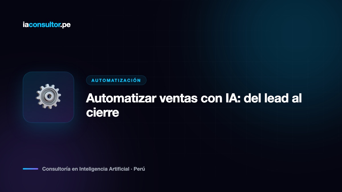 Automatizar ventas con IA: del lead al cierre