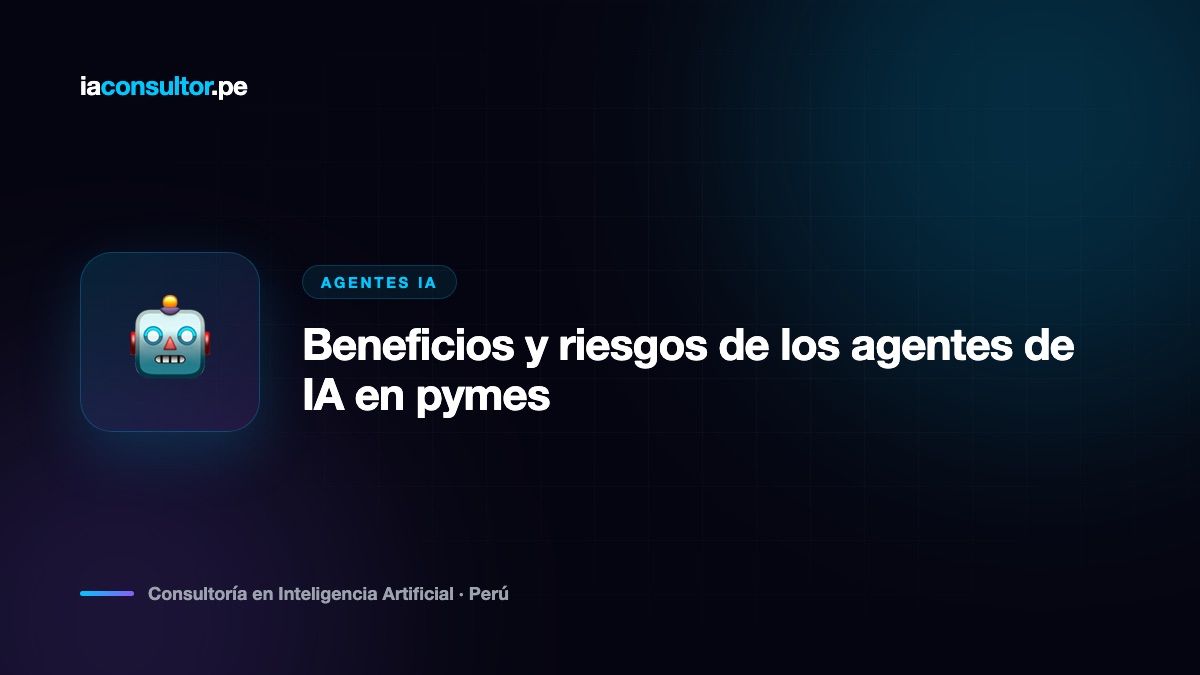Beneficios y riesgos de los agentes de IA en pymes