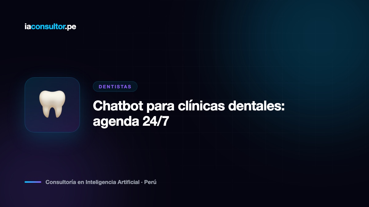 Chatbot para clínicas dentales: agenda 24/7