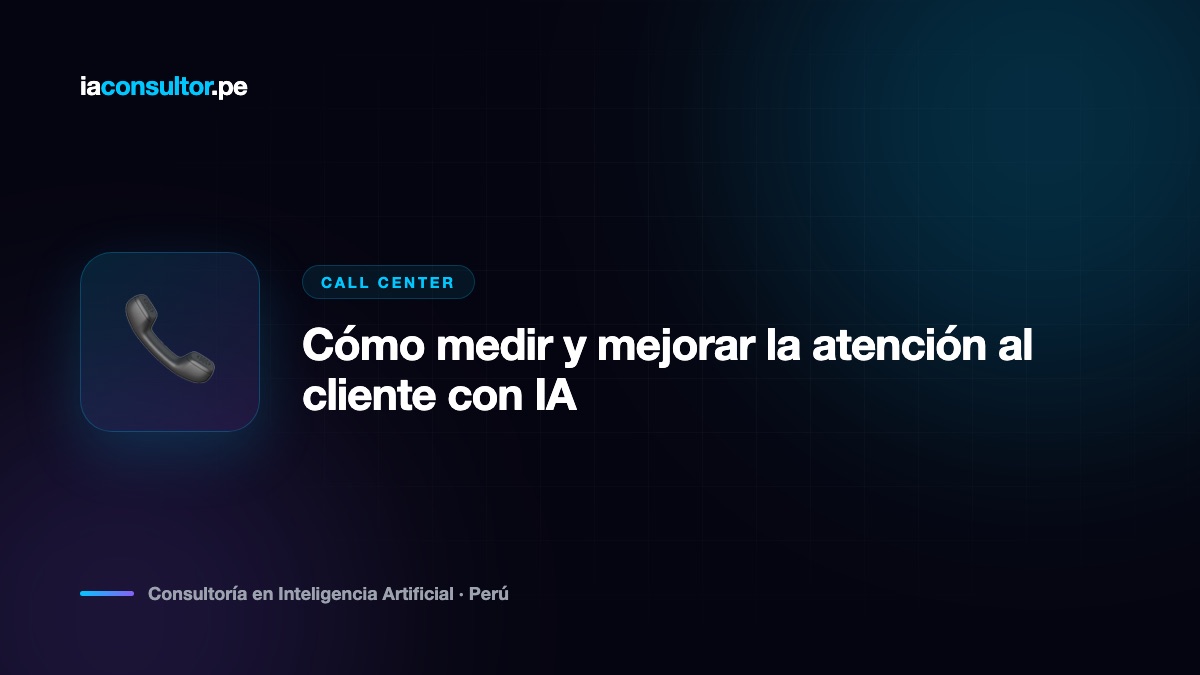 Cómo medir y mejorar la atención al cliente con IA