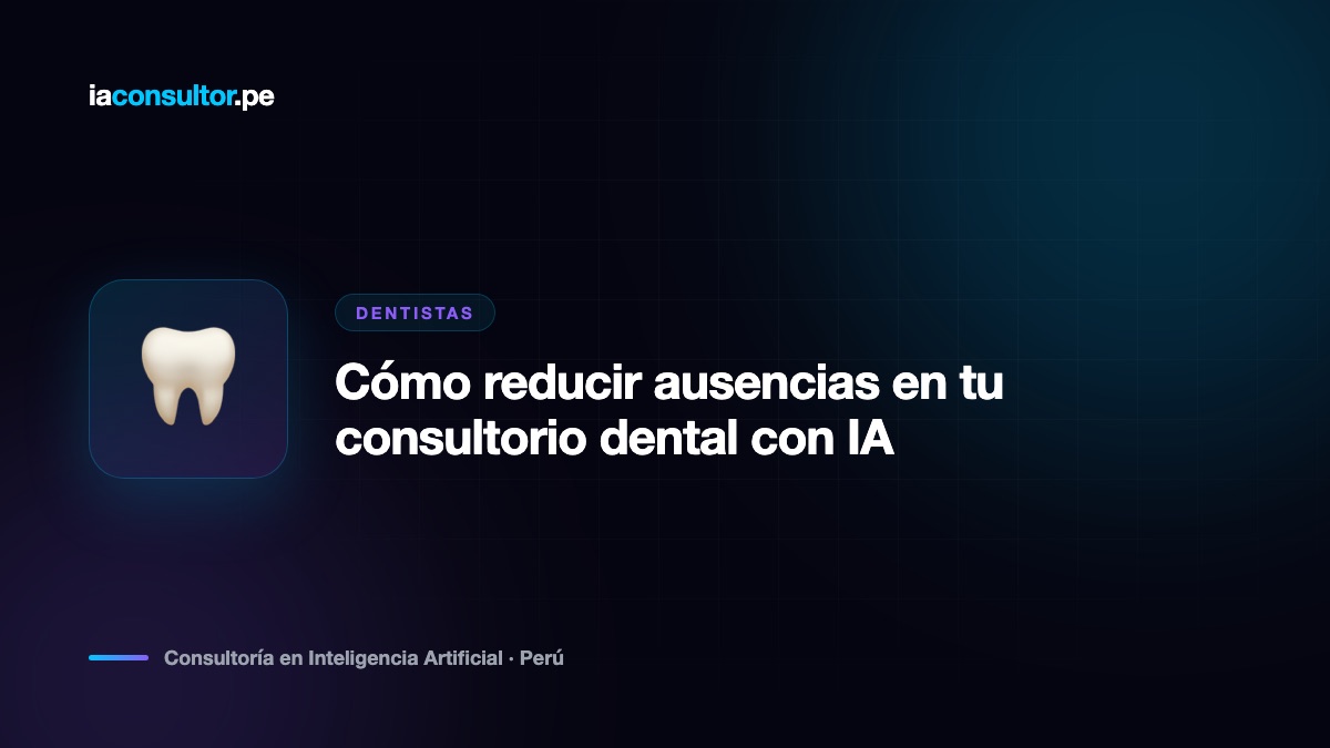 Cómo reducir ausencias en tu consultorio dental con IA