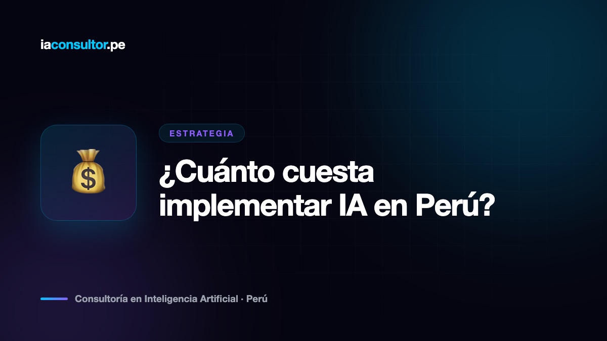 ¿Cuánto cuesta implementar IA en una empresa en Perú? (Guía de precios 2026)