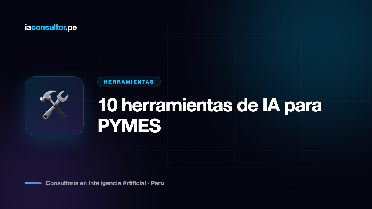 10 herramientas de IA para PYMES en Perú que puedes usar hoy (2026)