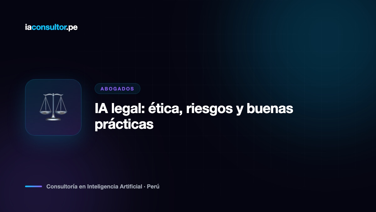 IA legal: ética, riesgos y buenas prácticas