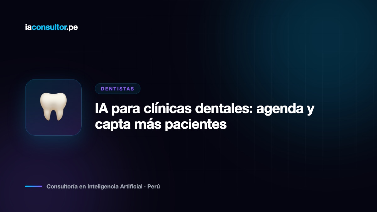 IA para clínicas dentales: agenda y capta más pacientes