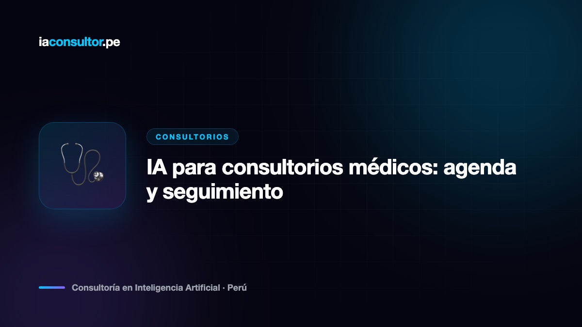 IA para consultorios médicos: agenda y seguimiento